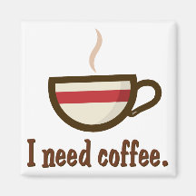 I need coffee. fridge magnet