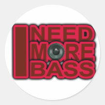 I NEED MORE BASS-Dubstep-DnB-DJ-Hip Hop-Club Stickers