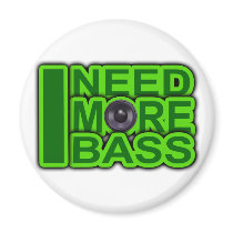 I NEED MORE BASS green -Dubstep-DnB-Hip Hop-Crunk Refrigerator Magnet
