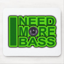I NEED MORE BASS green -Dubstep-DnB-Hip Hop-Crunk Mouse Pads
