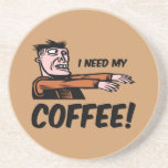 i need my coffee coasters
