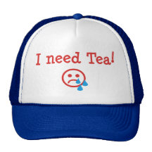 I need Tea! - to recover from Obama and ObamaCare Hats
