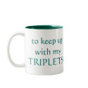 I need the CAFFEINE to keep up with my TRIPLETS! mugs