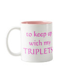 I need the CAFFEINE to keep up with my TRIPLETS! mugs