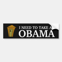 I NEED TO TAKE AN, OBAMA BUMPER STICKERS