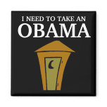 I NEED TO TAKE AN, OBAMA magnets