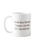 I Never Make Mistakes Coffee Mugs