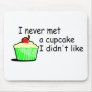 I Never Met A Cupcake I Didn't Like Mouse Mat