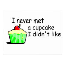 I Never Met A Cupcake I Didn't Like Postcards