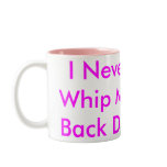 I Never Met A Whip My slave's Back Didn't Like Mug