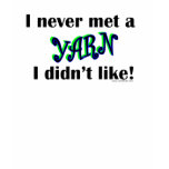 I Never Met A Yarn I Didn't Like Ladies T-Shirt