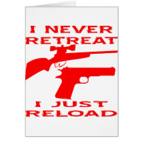 I Never Retreat I Just Reload Greeting Cards