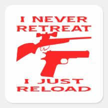 I Never Retreat I Just Reload Square Sticker