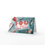 I O U A Jolly Good Time !!! Greeting Cards