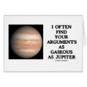 I Often Find Your Arguments As Gaseous As Jupiter cards