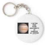 I Often Find Your Arguments As Gaseous As Jupiter keychains