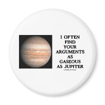 I Often Find Your Arguments As Gaseous As Jupiter