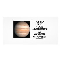 I Often Find Your Arguments As Gaseous As Jupiter