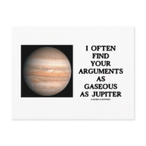 I Often Find Your Arguments As Gaseous As Jupiter