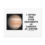 I Often Find Your Arguments As Gaseous As Jupiter postcards