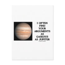 I Often Find Your Arguments As Gaseous As Jupiter