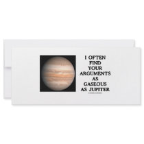 I Often Find Your Arguments As Gaseous As Jupiter