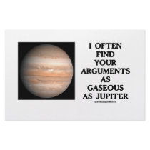 I Often Find Your Arguments As Gaseous As Jupiter