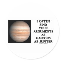I Often Find Your Arguments As Gaseous As Jupiter