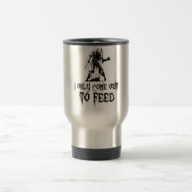 I Only Come Out To Feed Zombie Coffee Mugs
