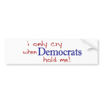 I Only Cry When Democrats Hold Me