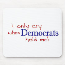 I Only Cry When Democrats Hold Me