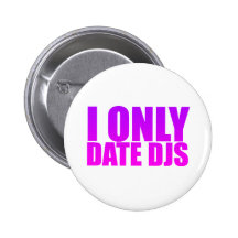I Only Date DJs Pinback Button