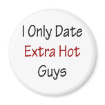 I Only Date Extra Hot Guys Fridge Magnet