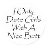 i only date girls with a nice butt stickers