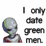 I only date green  men. embroidered shirts