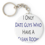 I Only Date Guys Who Have A Clean Room