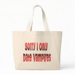 I only date vampires bags