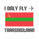 I only fly...tranistrian t-shirts
