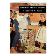 I Only Have A Kitchen Because... Card