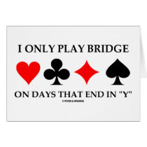 I Only Play Bridge On Days That End In "Y" cards