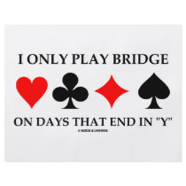 I Only Play Bridge On Days That End In "Y"