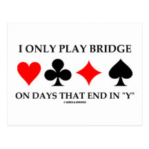 I Only Play Bridge On Days That End In "Y" Postcards