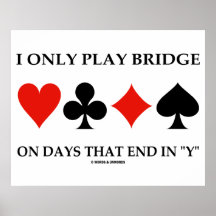 I Only Play Bridge On Days That End In Y Posters