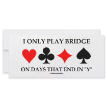 I Only Play Bridge On Days That End In "Y"