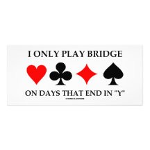 I Only Play Bridge On Days That End In "Y" Personalized Rack Card