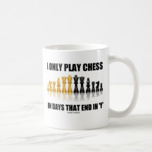 I Only Play Chess On Days That End In 'Y' (Humour) Mug