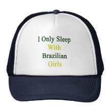 I Only Sleep With Brazilian Girls Mesh Hats