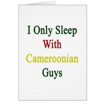 I Only Sleep With Cameroonian Guys cards
