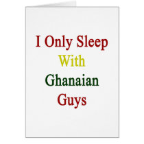 I Only Sleep With Ghanaian Guys cards