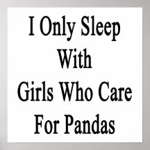I Only Sleep With Girls Who Care For Pandas Posters
